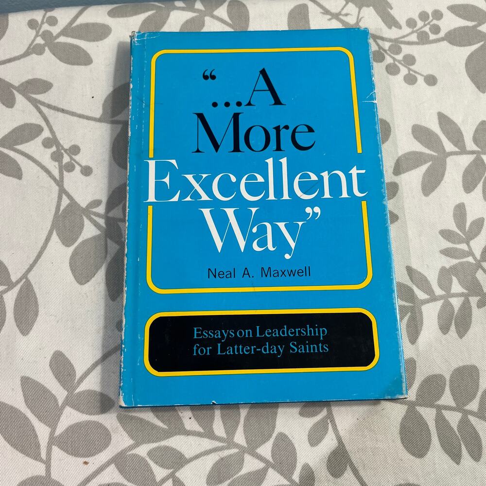 Neal A Maxwell A More Excellent Way 1973 HC DJ LDS Mormon Deseret Book